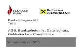 Bankvertragsrecht II Teil II AGB, Bankgeheimnis, Datenschutz, Geldwäsche + Compliance Sommersemester 2015.