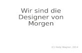 Wir sind die Designer von Morgen (C) Hedy Wagner, 2014.