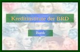 Kreditinstitute der BRD Bank Vorwort Das vorliegende elektronische Lehrmittel mit dem originelen Text hilft den Lernenden nötige Kenntnisse im Gebiet.