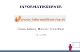 1 INFORMATIKSERVER Hans Adam, Rainer Blaschke 13.11.2008.