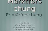 Marktforsc hung Primärforschung Jens Bone Vera Brockmann Karsten Paczkowski Philipp Schreiner.