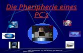 Die Pheripherie eines PC`s Eine Präsentation von Steffen Hilz, Kay Benra und Johann Eichmann