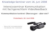 Knowledge-Seminar vom 16. Juni 2008 Kommunikation konkret: Überzeugen - aber wie? Freienbach, 16. Juni 2008 Intensivseminar Kommunikation mit fachgerechtem.