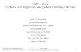 TOK WS04/05 Universität Kassel 28.10.04, ipl, FG Produktionssysteme A. Reinhardt Technik und Organisation globaler Kommunikation 1 TOK – 2.LV Technik und.