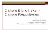 Digitale Bibliotheken- Digitale Repositorien Universität zu Köln Philosophische Fakultät IT Zertifikat: Dedizierte Systeme Referenten: Anastasia Polosina.