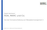 RDA, MARC und Co. | Österreichischer Bibliothekartag 2011 1 Sarah Hartmann RDA, MARC und Co. Von der Formalerschließung zum Metadatenmanagement II RDA,