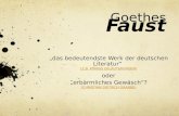 Goethes Faust „das bedeutendste Werk der deutschen Literatur“ (Z.B. KÖNIGS ERLÄUTERUNGEN) oder „erbärmliches Gewäsch“? (CHRISTIAN DIETRICH GRABBE)