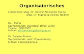 Organisatorisches Leiterinnen: Mag. Dr. Sabine Alexandra Haring Mag. Dr. Ingeborg Zelinka-Roitner Dr. Haring: Sprechstunde: Dienstag: 10.00-12.00 Telefon: