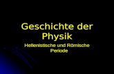 Geschichte der Physik Hellenistische und Römische Periode.