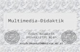 Multimedia-Didaktik Erich Neuwirth Universität Wien erich.neuwirth@univie.ac.at.