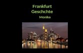 Frankfurt Geschchte Monika. 794 Unter Karl dem Großen wird Frankfurt – “Franconofurd” – erstmals erwahnt.