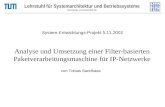 Analyse und Umsetzung einer Filter-basierten Paketverarbeitungsmaschine für IP-Netzwerke Lehrstuhl für Systemarchitektur und Betriebssysteme Forschungs-