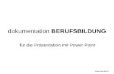 Dokumentation BERUFSBILDUNG für die Präsentation mit Power Point .
