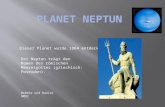 Dieser Planet wurde 1864 entdeckt. Der Neptun trägt den Namen des römischen Meeresgottes (griechisch: Poseidon). Noémie und Daniel 9MO2.