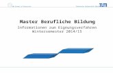 Technische Universität München TUM School of Education Master Berufliche Bildung Informationen zum Eignungsverfahren Wintersemester 2014/15.