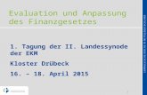 1 Evaluation und Anpassung des Finanzgesetzes 1. Tagung der II. Landessynode der EKM Kloster Drübeck 16. – 18. April 2015.