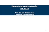 1 Unternehmensteuerrecht SS 2015 Prof. Dr. iur. Roman Seer Lehrstuhl für Steuerrecht.