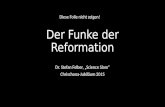 Der Funke der Reformation Dr. Stefan Felber, „Science Slam“ Chrischona-Jubiläum 2015 Diese Folie nicht zeigen!