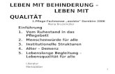 1 LEBEN MIT BEHINDERUNG – LEBEN MIT QUALITÄT 1.Pflege-Fachmesse „assista“ Dornbirn 2006 Maria Bruckmüller Einführung 1.Vom Ruhestand in das Pflegebett.