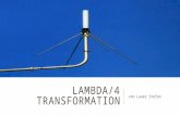 LAMBDA/4 TRANSFORMATION von Lauer Stefan. INHALTSVERZEICHNIS Grundgedanken Lambda/4 Allgemein Anwendung/Rechnung 2.