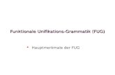 Funktionale Unifikations-Grammatik (FUG)   Hauptmerkmale der FUG.