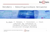1 Friedrich-Alexander-Universität Erlangen-Nürnberg Dirk Koch ReCoNets – Rekonfigurierbare Netzwerke D. Koch, F. Reimann, T. Streichert, J. Teich Lehrstuhl.