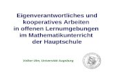 Eigenverantwortliches und kooperatives Arbeiten in offenen Lernumgebungen im Mathematikunterricht der Hauptschule Volker Ulm, Universität Augsburg.