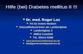 Hilfe (bei) Diabetes mellitus II !!! Dr. med. Roger Lux Dr. med. Roger Lux FA für Innere Medizin FA für Innere Medizin Gesundheitszentrum am Lambertiplatz.