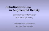 Schriftplatzierung in Augmented Reality Seminar Geoinformation SS 2004 (6. Sem) Referentin: Ines Sundermann Betreuer: Thomas Kolbe.