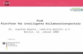PinK Plattform für intelligente Kollaborationsportale Dr. Joachim Quantz, e.V. Berlin, 12. Januar 2006.