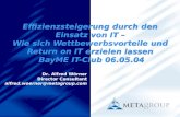Effizienzsteigerung durch den Einsatz von IT – Wie sich Wettbewerbsvorteile und Return on IT erzielen lassen BayME IT-Club 06.05.04 Dr. Alfred Wörner Director.