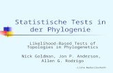 Statistische Tests in der Phylogenie Likelihood-Based Tests of Topologies in Phylogenetics Nick Goldman, Jon P. Anderson, Allen G. Rodrigo -Lisha Naduvilezhath.