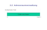 2.2 Adressraumverwaltung Code und Daten Einfachster Fall: 0 length-1