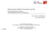 Betreuung mobiler Forscher vor Ort Hamburger Erfahrungen und Mobilit¤tszentrum Hamburg Dr. Jochen Hellmann Dr. Udo Thelen Kick-Off-Veranstaltung zum Aufbau