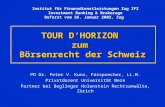 TOUR D‘HORIZON zum Börsenrecht der Schweiz PD Dr. Peter V. Kunz, Fürsprecher, LL.M. Privatdozent Universität Bern Partner bei Beglinger Holenstein Rechtsanwälte,