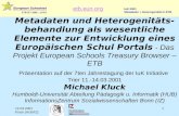 Etb.eun.org ETB IST 1999 - 11781 IuK 2001 Metadaten + Heterogenität in ETB 12.03.2001 Kluck (HUB/IZ) 1 Metadaten und Heterogenitäts- behandlung als wesentliche.
