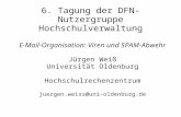 E-Mail-Organisation: Viren und SPAM-Abwehr Jürgen Weiß Universität Oldenburg Hochschulrechenzentrum juergen.weiss@uni-oldenburg.de 6. Tagung der DFN-Nutzergruppe.