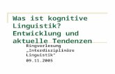 Was ist kognitive Linguistik? Entwicklung und aktuelle Tendenzen Ringvorlesung „Interdisziplinäre Linguistik“ 09.11.2005.