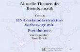 1/67 Johann-Wolfgang-Goethe Universität Frankfurt am Main Aktuelle Themen der Bioinformatik RNA-Sekundärstruktur- vorhersage mit Pseudoknots Johann-Wolfgang-Goethe.