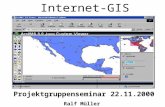 Internet-GIS Projektgruppenseminar 22.11.2000 Ralf Müller.