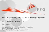 Kostenplanung im 7. EU Rahmenprogramm Dr. Astrid Hoebertz 31.1.2008 Europäische & Internationale Programme FFG – Österreichische Forschungsförderungsgesellschaft.