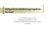 Allgemeinbibliographie: Israel 1. Einführung in die bibliographische und bibliothekarische Situation des Landes.