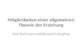 Möglichkeiten einer allgemeinen Theorie der Erziehung Nick Bachmann und Benjamin Giegling.