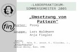 Lars Waldmann Anja Fiegler Fernstudium Informatik Matrikel 2000 - 1 - -LABORPRAKTIKUM- SOMMERSEMESTER 2005 „Umsetzung von Pattern“ Muster: Proxy Gruppe:
