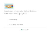 Evaluierung von Information Retrieval Systemen Teil 2: TREC – Million Query Track Karin Haenelt 14.12.2014 / 4.12.2011
