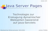 Java Server Pages Technologie zur Erzeugung dynamischer Webseiten basierend auf Java-Servlets Blockseminar Wintersemester 2001/2002Jochen Pfeiffer Seite.