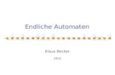 Endliche Automaten Klaus Becker 2010. 2 Endliche Automaten.