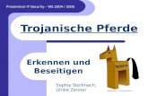 Trojanische Pferde Erkennen und Beseitigen Sophie Stellmach, Ulrike Zenner Proseminar IT-Security - WS 2004 / 2005 Quelle: .