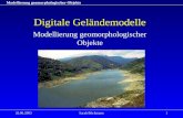 Modellierung geomorphologischer Objekte 26.06.2003Sarah Böckmann1 Digitale Geländemodelle Modellierung geomorphologischer Objekte.