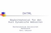 DHTML Begleitmaterial für den Kurs Dynamische Webseiten Rechenzentrum Universität Hohenheim Hani Sahyoun.
